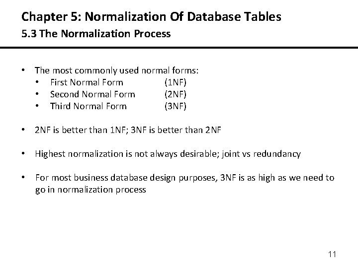 Chapter 5: Normalization Of Database Tables 5. 3 The Normalization Process • The most