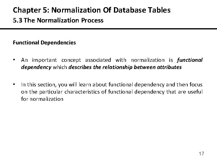 Chapter 5: Normalization Of Database Tables 5. 3 The Normalization Process Functional Dependencies •
