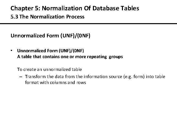 Chapter 5: Normalization Of Database Tables 5. 3 The Normalization Process Unnormalized Form (UNF)/(0