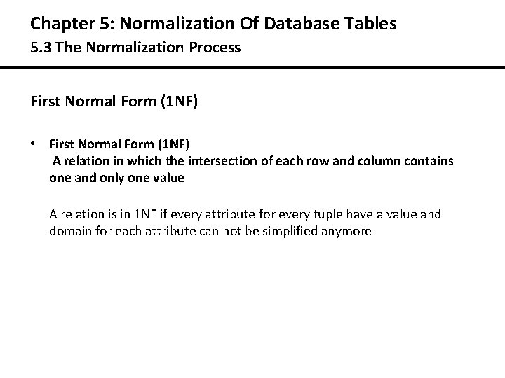Chapter 5: Normalization Of Database Tables 5. 3 The Normalization Process First Normal Form