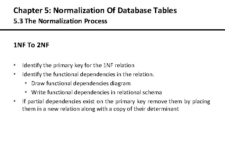 Chapter 5: Normalization Of Database Tables 5. 3 The Normalization Process 1 NF To