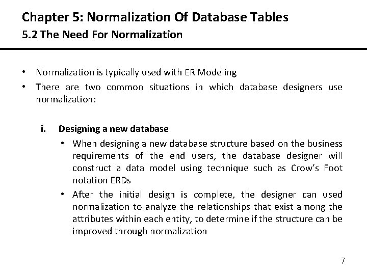 Chapter 5: Normalization Of Database Tables 5. 2 The Need For Normalization • Normalization