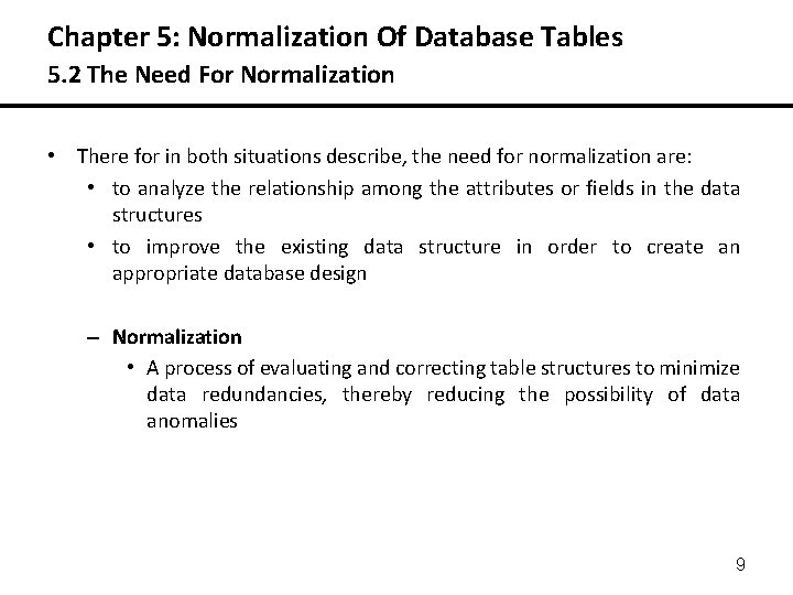 Chapter 5: Normalization Of Database Tables 5. 2 The Need For Normalization • There