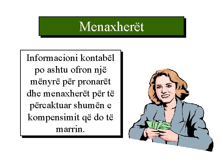 Menaxherët Informacioni kontabël po ashtu ofron një mënyrë për pronarët dhe menaxherët për të