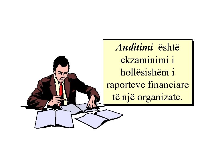 Auditimi është ekzaminimi i hollësishëm i raporteve financiare të një organizate. 