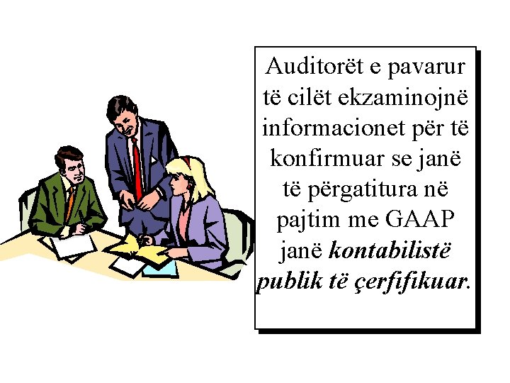 Auditorët e pavarur të cilët ekzaminojnë informacionet për të konfirmuar se janë të përgatitura
