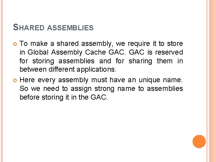 SHARED ASSEMBLIES To make a shared assembly, we require it to store in Global