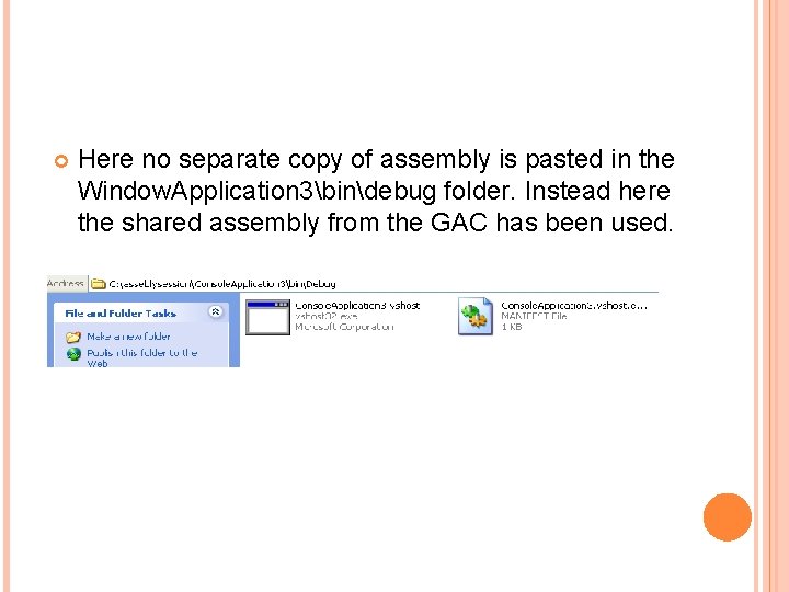  Here no separate copy of assembly is pasted in the Window. Application 3bindebug
