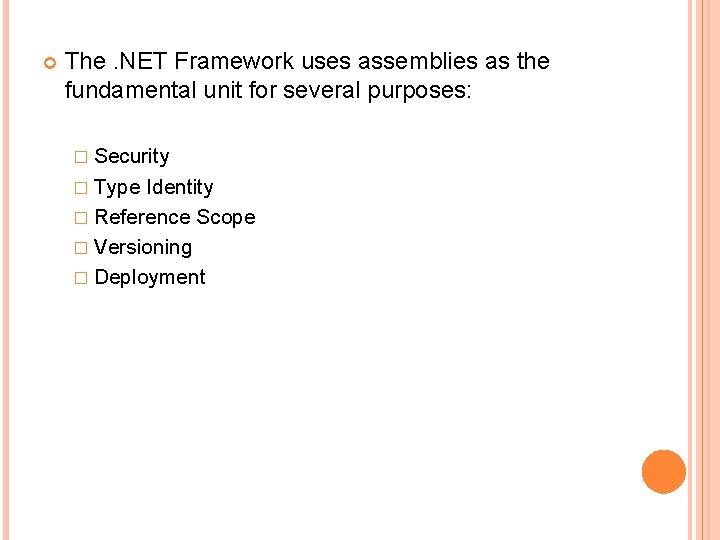  The. NET Framework uses assemblies as the fundamental unit for several purposes: �