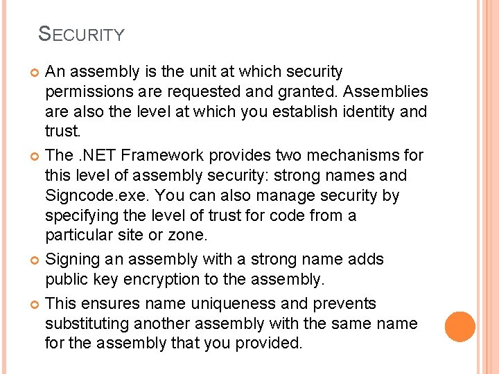SECURITY An assembly is the unit at which security permissions are requested and granted.