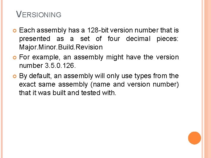 VERSIONING Each assembly has a 128 -bit version number that is presented as a