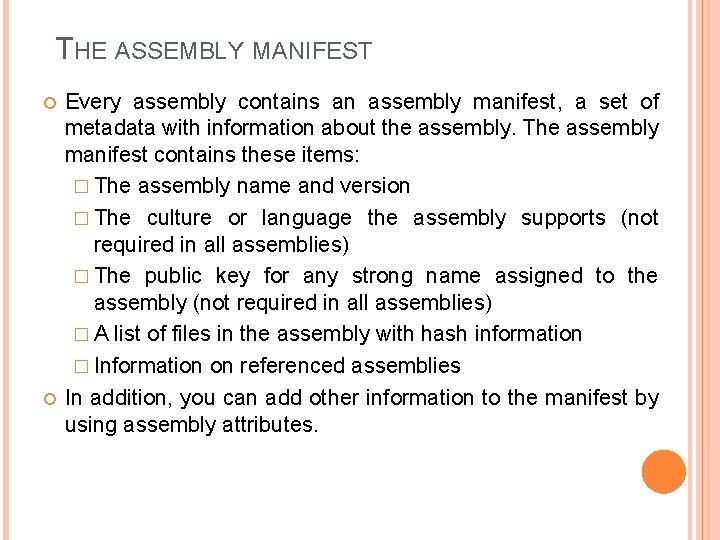 THE ASSEMBLY MANIFEST Every assembly contains an assembly manifest, a set of metadata with