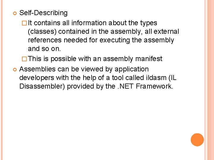 Self-Describing � It contains all information about the types (classes) contained in the assembly,