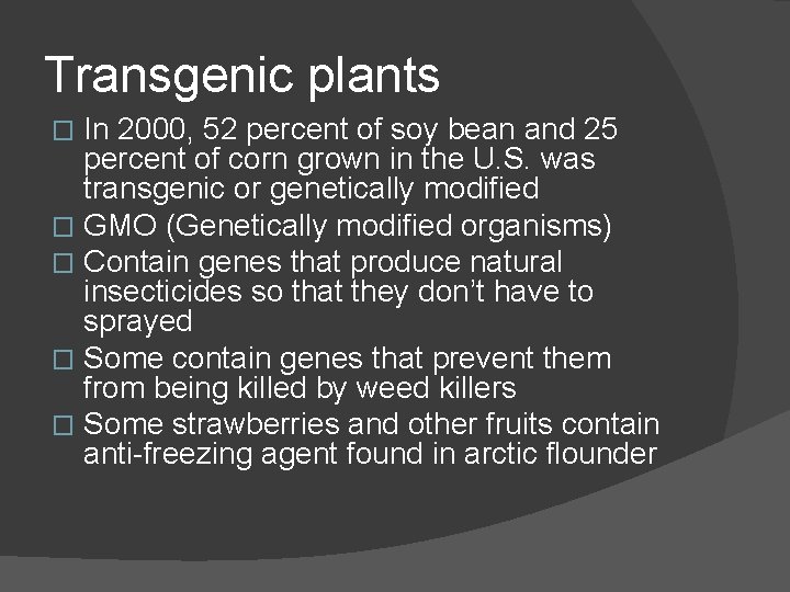 Transgenic plants In 2000, 52 percent of soy bean and 25 percent of corn