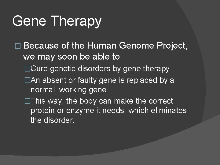Gene Therapy � Because of the Human Genome Project, we may soon be able
