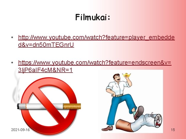 Filmukai: • http: //www. youtube. com/watch? feature=player_embedde d&v=dn 50 m. TEGnr. U • https: