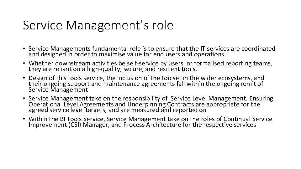 Service Management’s role • Service Managements fundamental role is to ensure that the IT