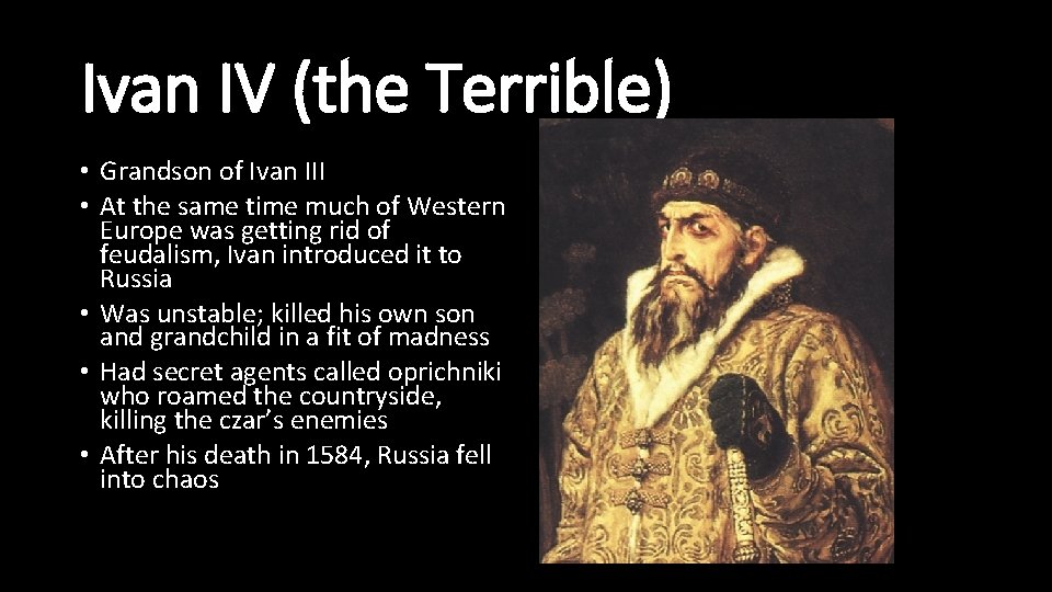 Ivan IV (the Terrible) • Grandson of Ivan III • At the same time