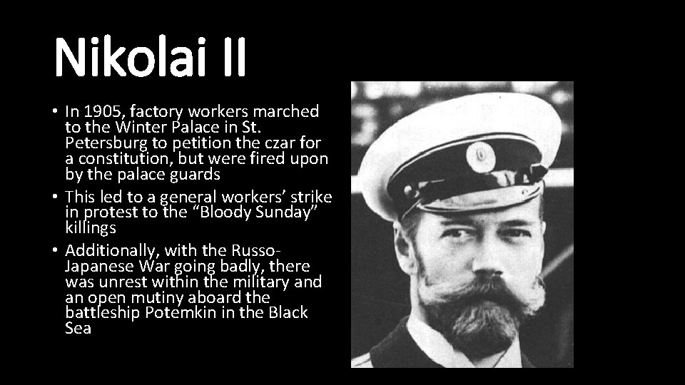Nikolai II • In 1905, factory workers marched to the Winter Palace in St.