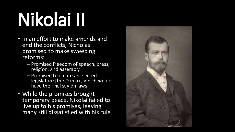 Nikolai II • In an effort to make amends and end the conflicts, Nicholas