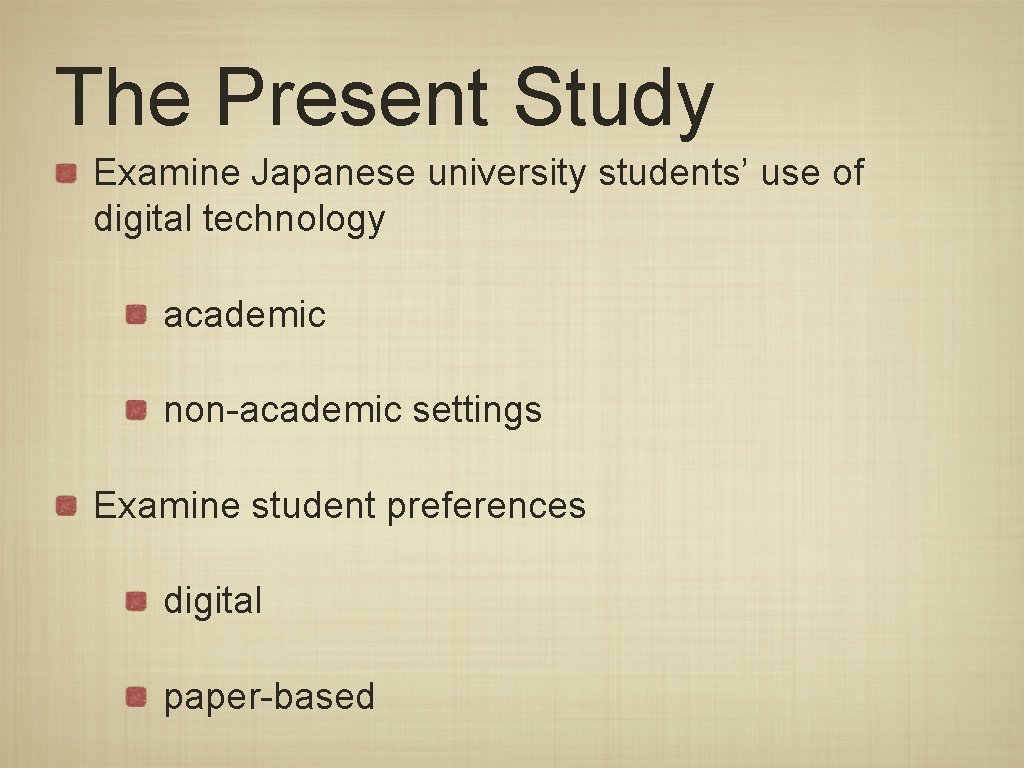 The Present Study Examine Japanese university students’ use of digital technology academic non-academic settings