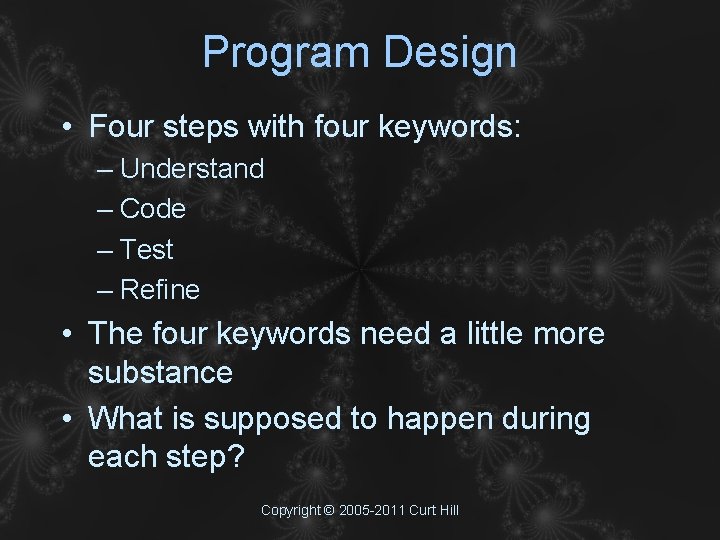 Program Design • Four steps with four keywords: – Understand – Code – Test