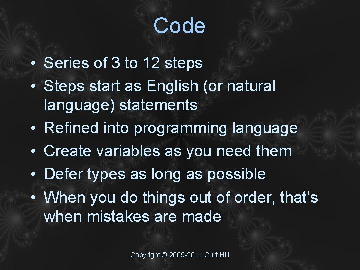 Code • Series of 3 to 12 steps • Steps start as English (or
