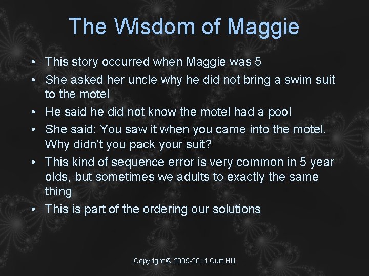 The Wisdom of Maggie • This story occurred when Maggie was 5 • She