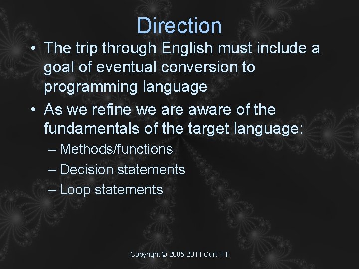 Direction • The trip through English must include a goal of eventual conversion to