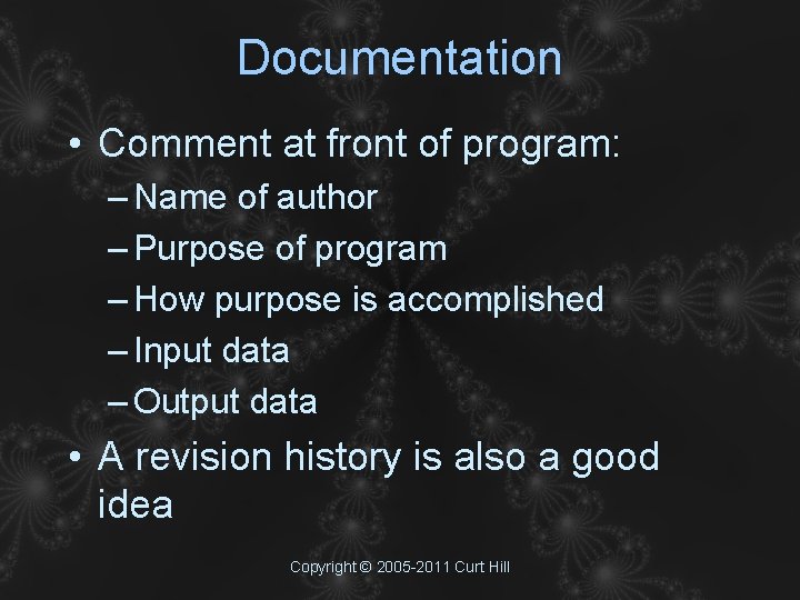 Documentation • Comment at front of program: – Name of author – Purpose of