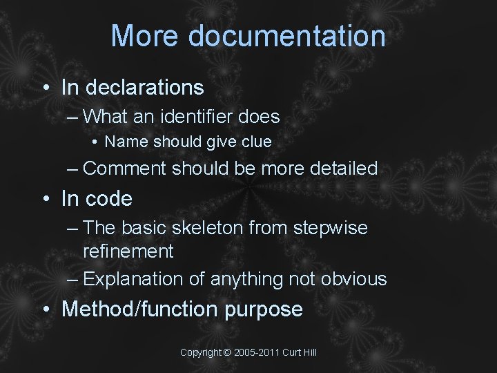 More documentation • In declarations – What an identifier does • Name should give