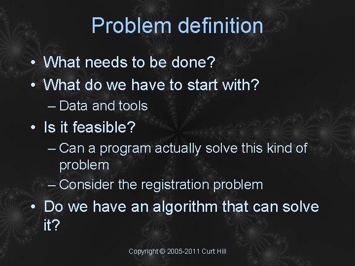 Problem definition • What needs to be done? • What do we have to