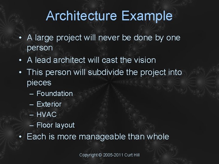 Architecture Example • A large project will never be done by one person •