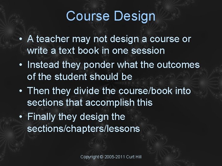 Course Design • A teacher may not design a course or write a text