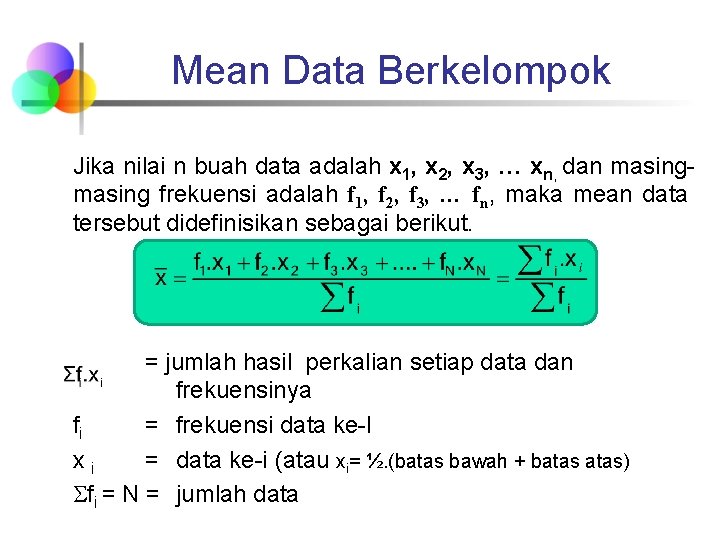 Mean Data Berkelompok Jika nilai n buah data adalah x 1, x 2, x