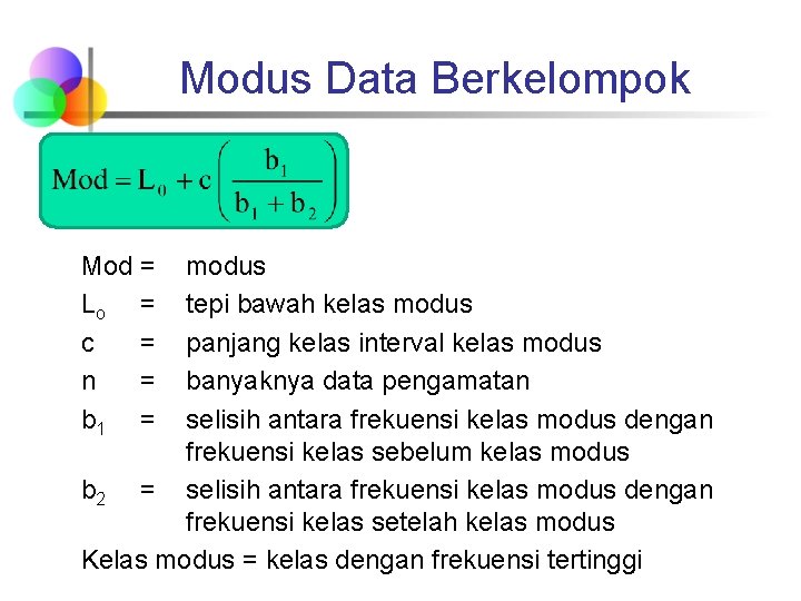 Modus Data Berkelompok Mod = Lo = c = n = b 1 =