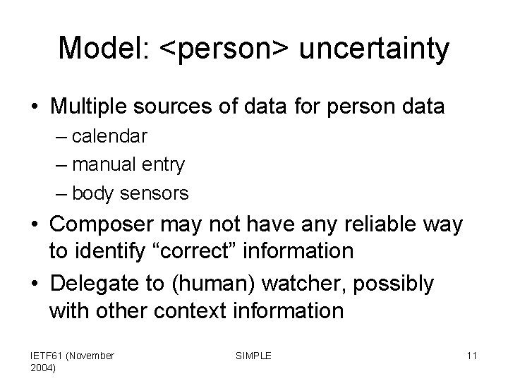 Model: <person> uncertainty • Multiple sources of data for person data – calendar –