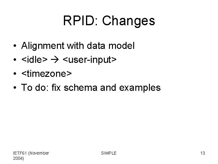 RPID: Changes • • Alignment with data model <idle> <user-input> <timezone> To do: fix