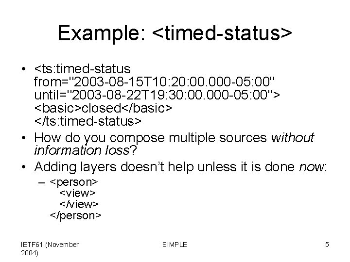 Example: <timed-status> • <ts: timed-status from="2003 -08 -15 T 10: 20: 00. 000 -05: