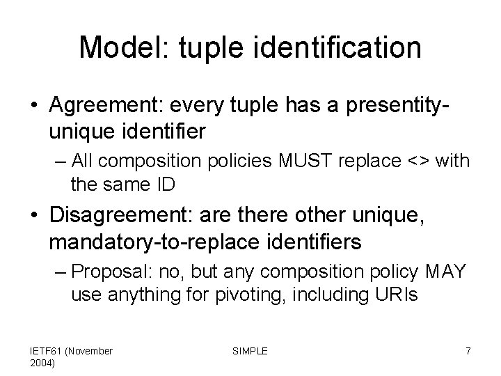 Model: tuple identification • Agreement: every tuple has a presentityunique identifier – All composition