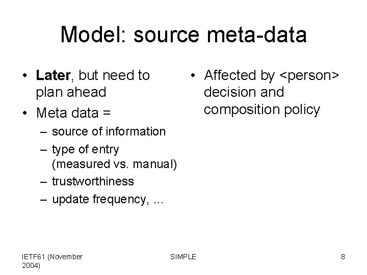 Model: source meta-data • Later, Later but need to plan ahead • Meta data