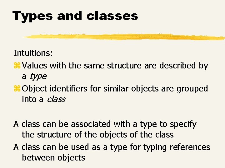 Types and classes Intuitions: z Values with the same structure are described by a