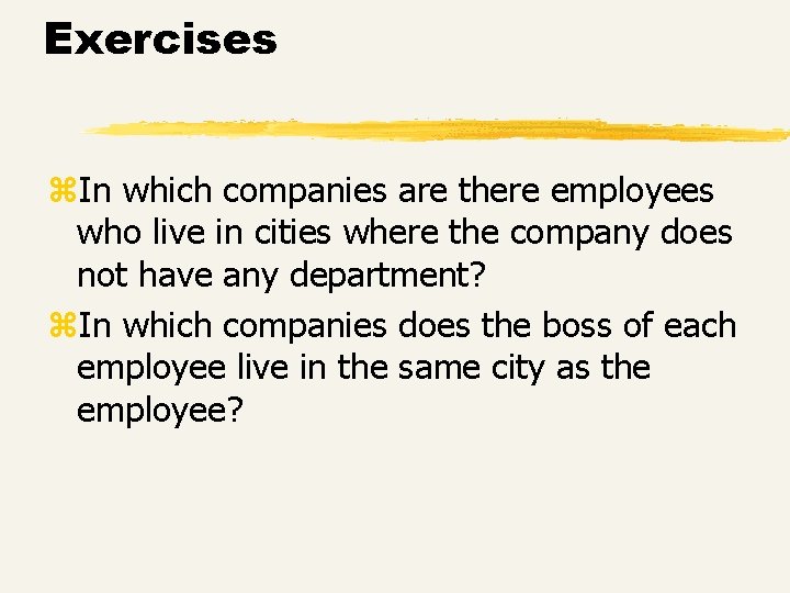Exercises z. In which companies are there employees who live in cities where the Exercises z. In which companies are there employees who live in cities where the