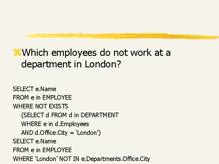 z. Which employees do not work at a department in London? SELECT e. Name z. Which employees do not work at a department in London? SELECT e. Name