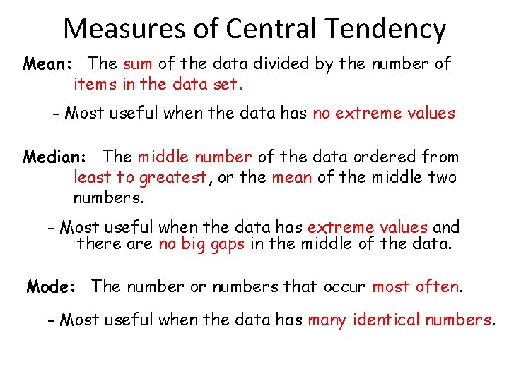 Measures of Central Tendency Mean: The sum of the data divided by the number