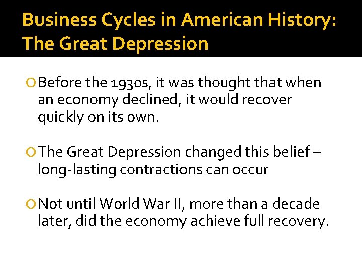 Business Cycles in American History: The Great Depression Before the 1930 s, it was