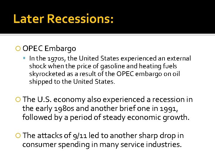 Later Recessions: OPEC Embargo In the 1970 s, the United States experienced an external