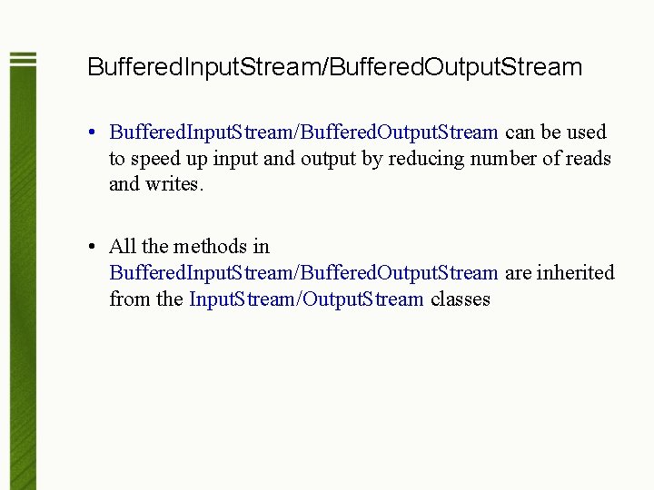 Buffered. Input. Stream/Buffered. Output. Stream • Buffered. Input. Stream/Buffered. Output. Stream can be used