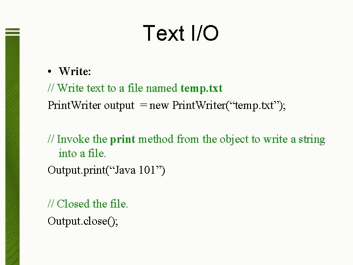 Text I/O • Write: // Write text to a file named temp. txt Print.
