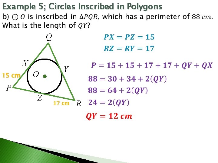 Example 5; Circles Inscribed in Polygons Q X 15 cm O Y P Z